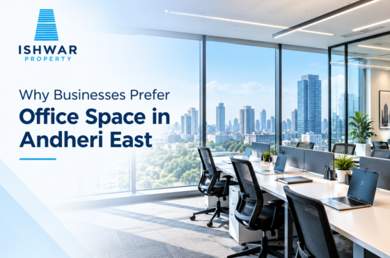 Why Businesses Prefer Office Space in Andheri East